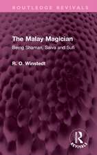 The Malay Magician: Being Shaman, Saiva and Sufi