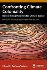 Confronting Climate Coloniality: Decolonizing Pathways for Climate Justice