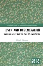 Ibsen and Degeneration: Familial Decay and the Fall of Civilization