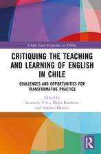 Critiquing the Teaching and Learning of English in Chile: Challenges and Opportunities for Transformative Practice