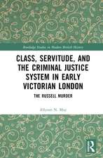 Class, Servitude, and the Criminal Justice System in Early Victorian London: The Russell Murder