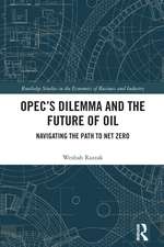 OPEC’s Dilemma and the Future of Oil