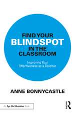 Find Your Blindspot in the Classroom: Improving Your Effectiveness as a Teacher