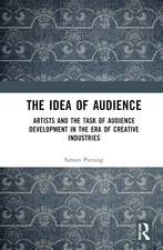 The Idea of Audience: Artists and the task of audience development in the era of creative industries