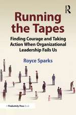 Running the Tapes: Finding the Courage to Speak Up When Organizational Leadership Fails Us