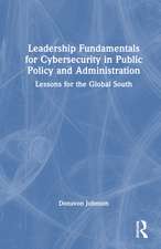 Leadership Fundamentals for Cybersecurity in Public Policy and Administration: Lessons for the Global South