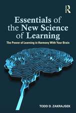 Essentials of the New Science of Learning: The Power of Learning in Harmony With Your Brain