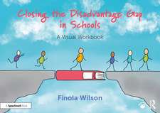 Closing the Disadvantage Gap in Schools: A Visual Workbook