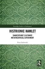 Histrionic Hamlet: Shakespeare's Ultimate Metatheatrical Experiment