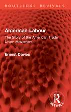 American Labour: The Story of the American Trade Union Movement