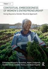 Contextual Embeddedness of Women's Entrepreneurship: Going Beyond a Gender Neutral Approach