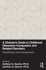 A Clinician's Guide to Childhood Obsessive-Compulsive and Related Disorders