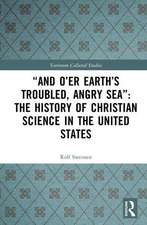 “And O’er Earth’s Troubled, Angry Sea”: The History of Christian Science in the United States