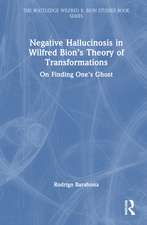 Negative Hallucinosis in Wilfred Bion’s Theory of Transformations: On Finding One’s Ghost