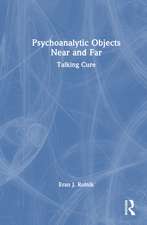 Psychoanalytic Objects Near and Far: Talking Cure