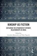 Kinship as Fiction: Exploring the Dynamism of Intimate Relationships in India