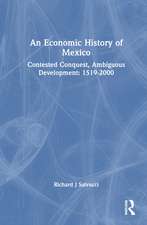 An Economic History of Mexico: Contested Conquest, Ambiguous Development: 1519-2000