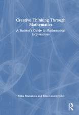 Creative Thinking Through Mathematics: A Student's Guide to Mathematical Explorations