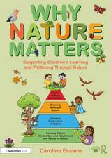 Why Nature Matters: Supporting Children’s Learning and Wellbeing Through Nature