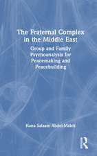 The Fraternal Complex in the Middle East: Group and Family Psychoanalysis for Peacemaking and Peacebuilding