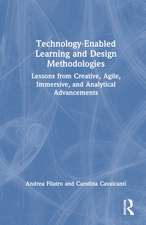 Technology-Enabled Learning and Design Methodologies: Lessons from Creative, Agile, Immersive, and Analytical Advancements