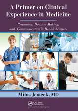 A Primer on Clinical Experience in Medicine: Reasoning, Decision Making, and Communication in Health Sciences