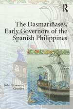 The Dasmari�ases, Early Governors of the Spanish Philippines