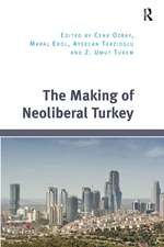 The Making of Neoliberal Turkey