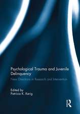 Psychological Trauma and Juvenile Delinquency: New Directions in Research and Intervention