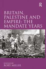 Britain, Palestine and Empire: The Mandate Years