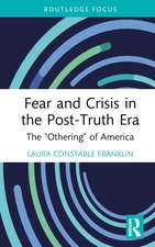 Fear and Crisis in the Post-Truth Era: The 