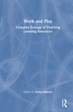 Work and Play: Complex Ecology of Teaching Learning Resources