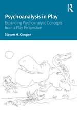 Psychoanalysis in Play: Expanding Psychoanalytic Concepts from a Play Perspective