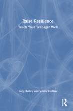 Raise Resilience: Teach Your Teenager Well