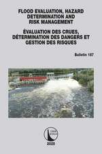 FLOOD EVALUATION, HAZARD DETERMINATION AND RISK MANAGEMENT / EVALUATION DES CRUES, DETERMINATION DES DANGERS ET GESTION DES RISQUES