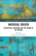Matrixial Breath: Aesthetically Respiring into the Trauma of the Present