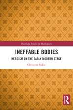 Ineffable Bodies: Heroism on the Early Modern Stage