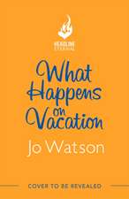 Watson, J: What Happens On Vacation