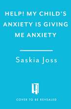 Help! My Child's Anxiety Is Giving Me Anxiety