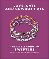 Love, Cats and Cowboy Hats: The Little Guide to Swifties