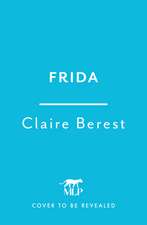 Frida: The award-winning novel about the colourful and captivating life of Frida Kahlo