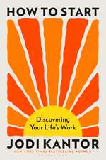 How to Start: Discovering Your Life's Work