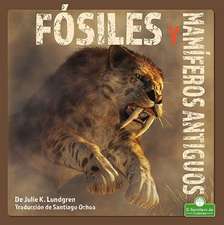 Fósiles Y Mamíferos Antiguos (Fossils and Ancient Mammals)