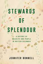 Stewards of Splendour: A History of Wildlife and People in British Columbia