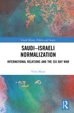 Saudi–Israeli Normalization: International Relations and the Six Day War