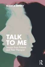 Talk To Me: Lessons from Patients and Their Therapist