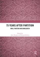 75 Years After Partition: India, Pakistan and Bangladesh