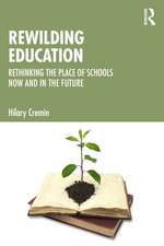 Rewilding Education: Rethinking the Place of Schools Now and in the Future
