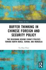 Buffer Thinking in Chinese Foreign and Security Policy: The Reasoning behind China's Policies toward North Korea, Taiwan, and Mongolia