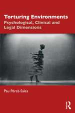 Torturing Environments: Psychological, Clinical and Legal Dimensions